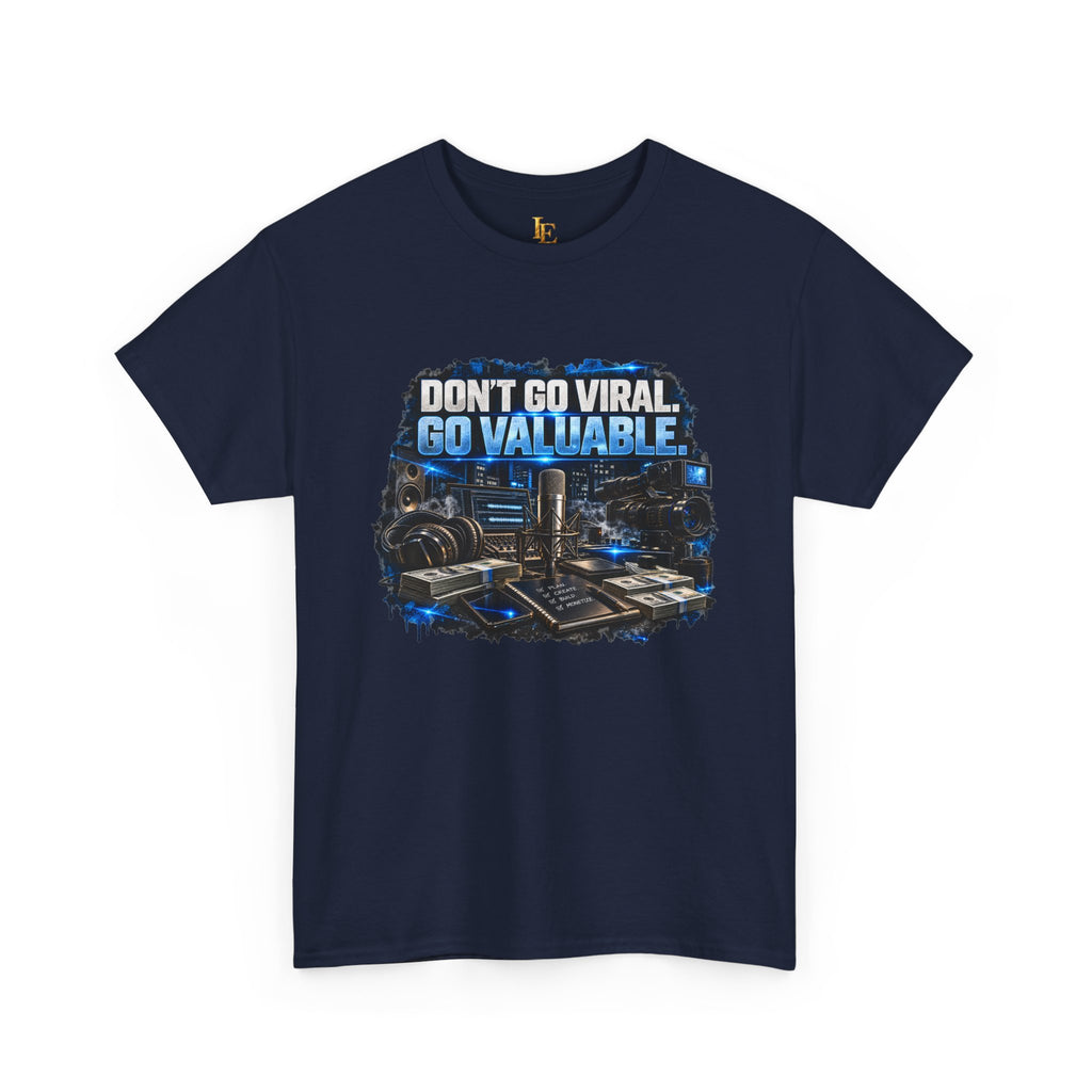 Don’t Go Viral. Go Valuable. — Independent Era Tee