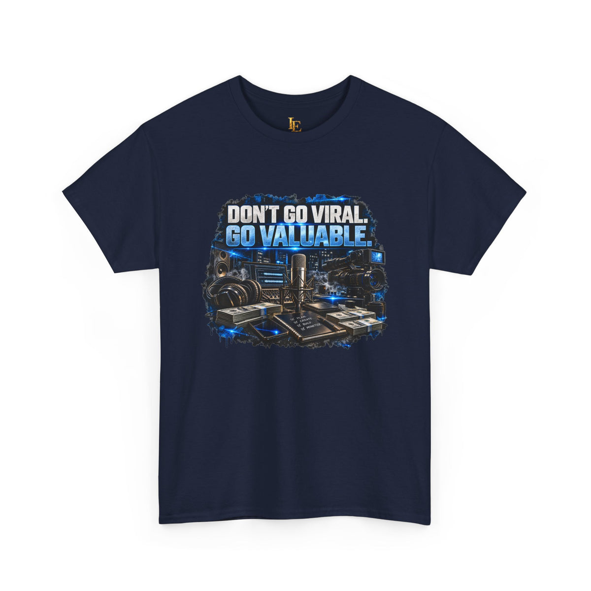 Don’t Go Viral. Go Valuable. — Independent Era Tee