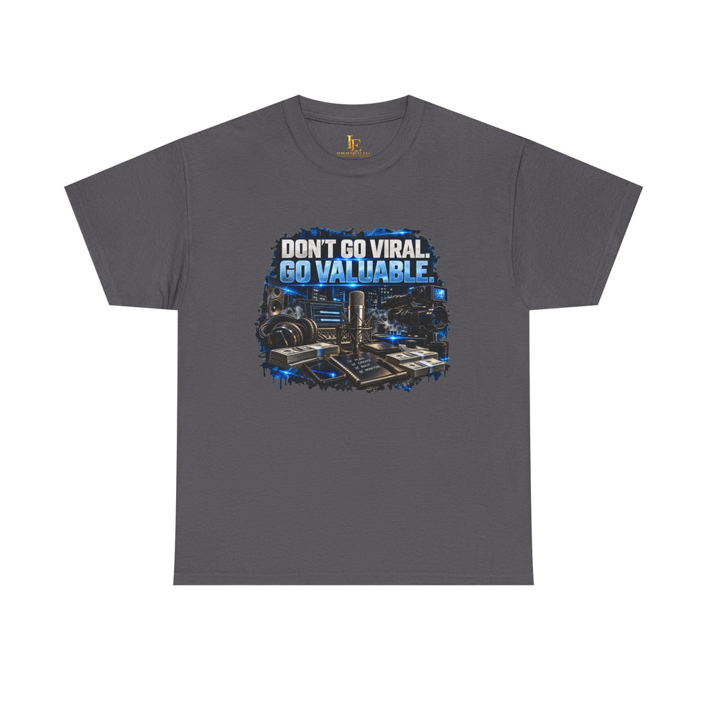 Don’t Go Viral. Go Valuable. — Independent Era Tee