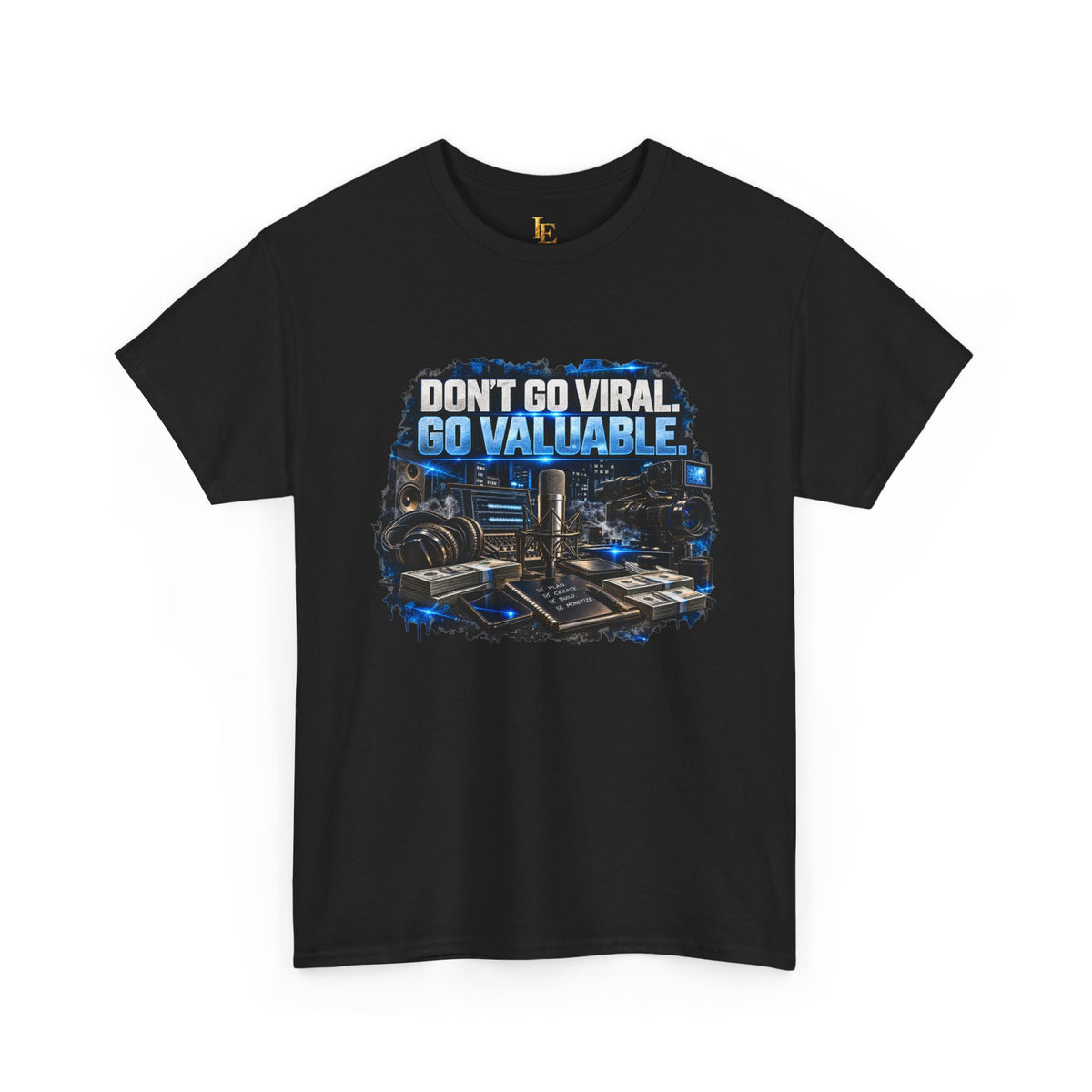 Don’t Go Viral. Go Valuable. — Independent Era Tee