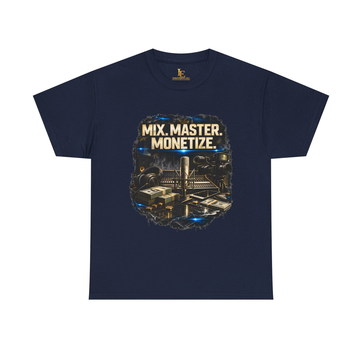 Mix. Master. Monetize. — Independent Era Tee