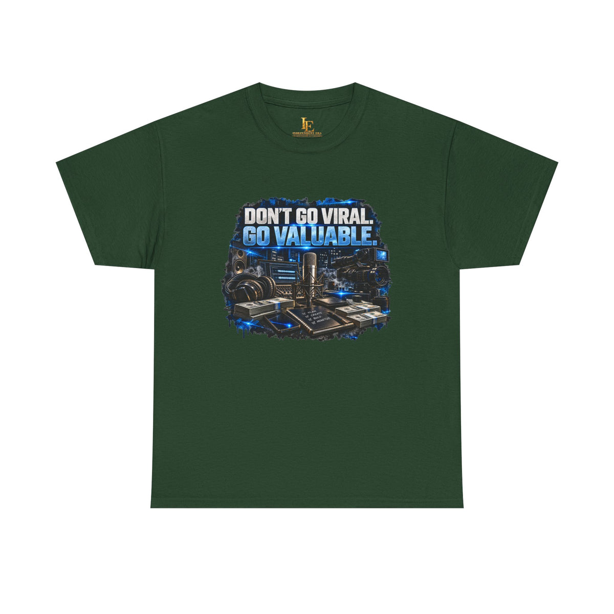 Don’t Go Viral. Go Valuable. — Independent Era Tee