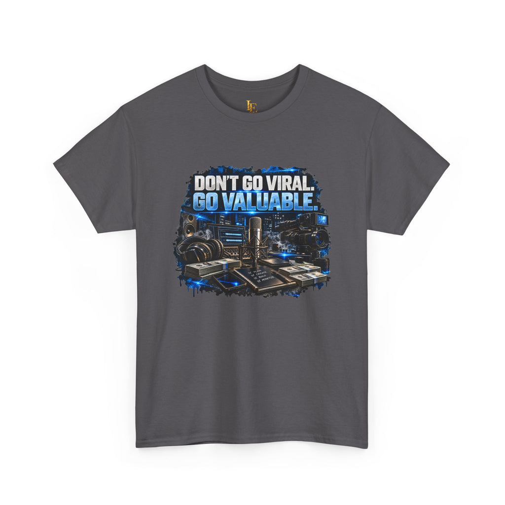 Don’t Go Viral. Go Valuable. — Independent Era Tee