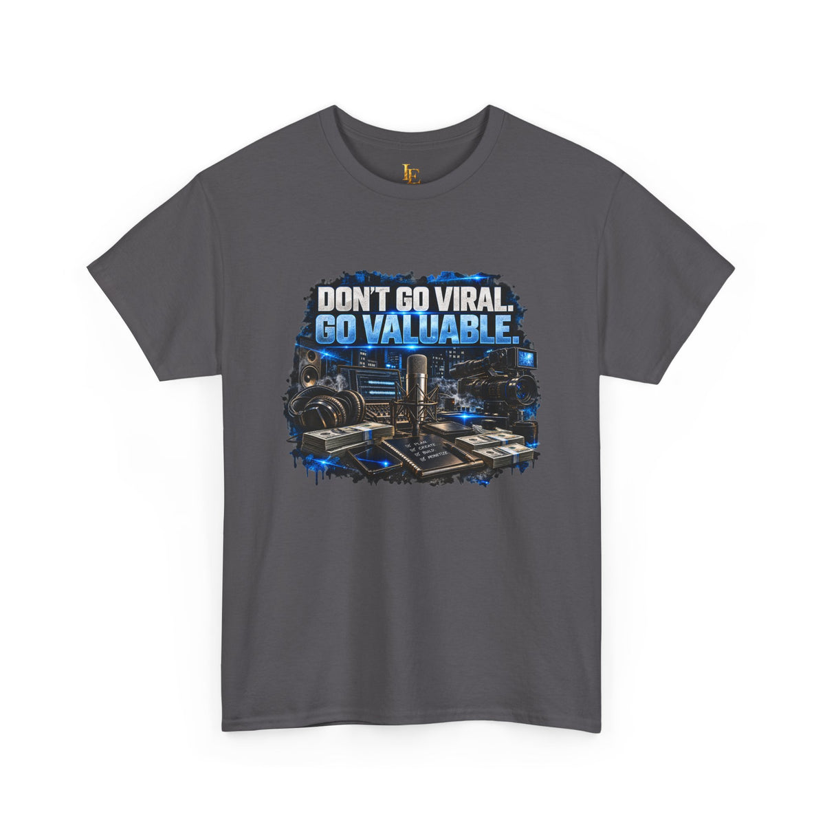 Don’t Go Viral. Go Valuable. — Independent Era Tee